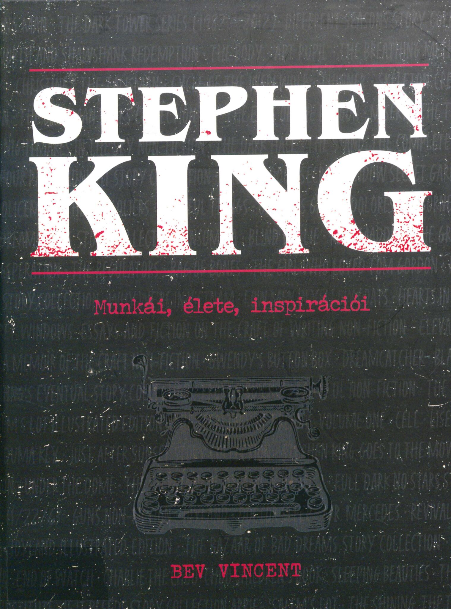Bev Vincent: Stephen ​King: Munkái, élete, inspirációi