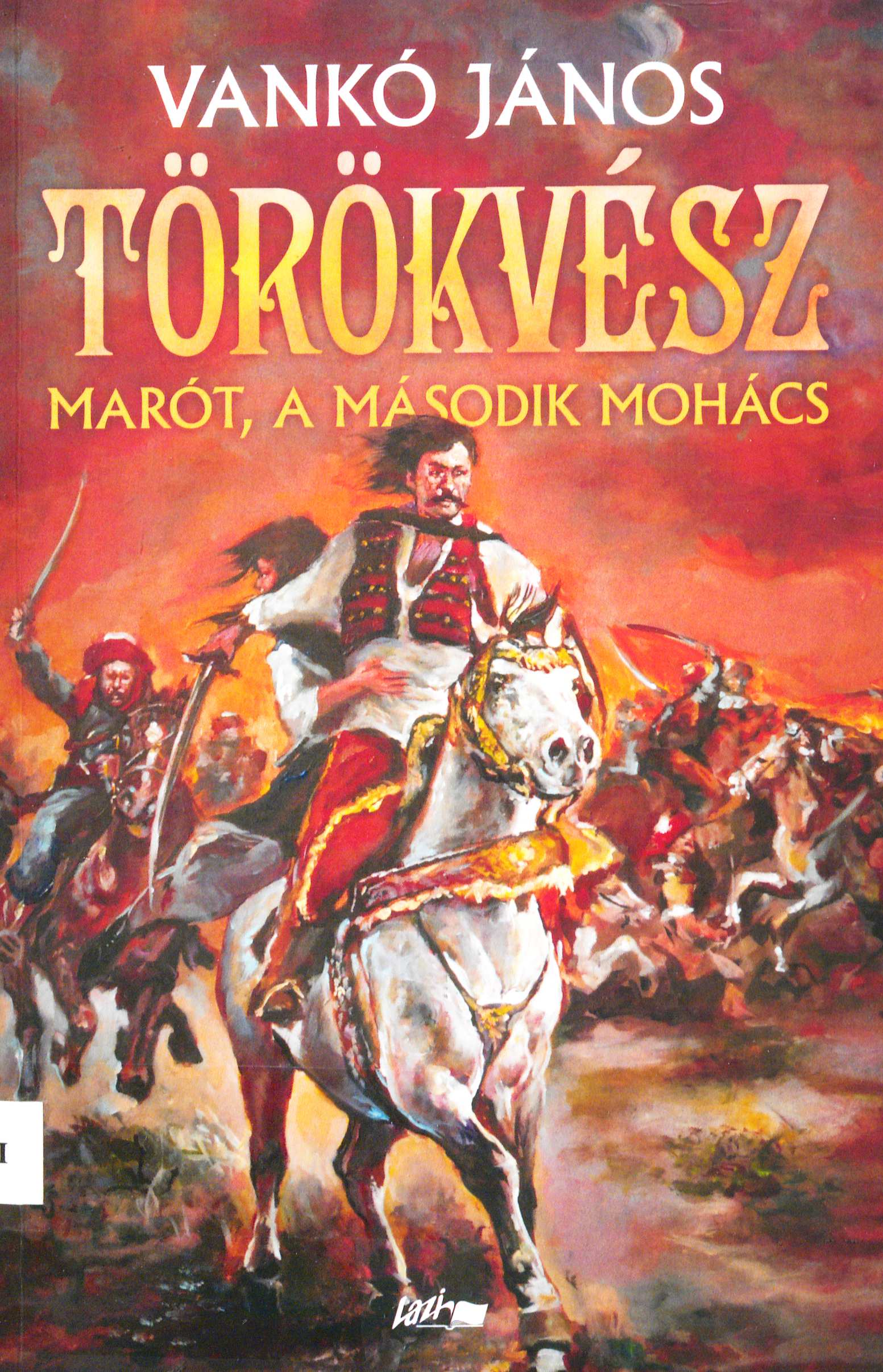 Vankó János: Törökvész:Marót, a második Mohács
