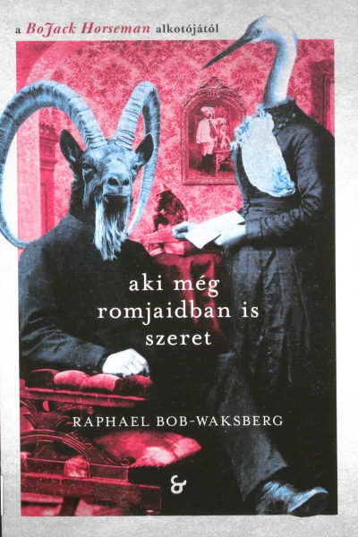 Raphael Bob-Waksberg: Aki ​még romjaidban is szeret