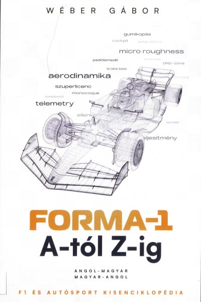 Wéber Gábor: Forma-1 A-tól Z-ig – F1 és autósport kisenciklopédia