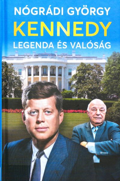 Nógrádi György: Kennedy: Legenda és valóság