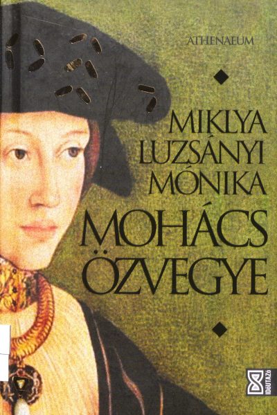 Miklya Luzsányi Mónika: Mohács ​özvegye